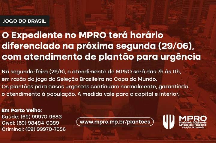 Jogo do Brasil: expediente no MPRO terá horário diferenciado na próxima segunda, com atendimento de plantão para urgências